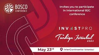 InvestPro Turkiye Istanbul 2023 | Business conference Turkiye 2023 | Bosco Conference