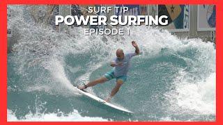 Surf Tip "Power Surfing" Introduction Ep  1