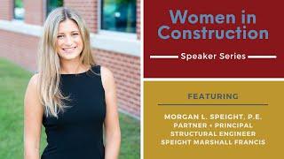 Women in Construction Series - August Speaker, Morgan L. Speight, P.E., Speight Marshall Francis