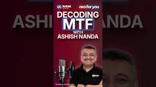MTF Trading Simplified with Ashish Nanda | Kotak Securities