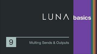 LUNA Basics - Multing Sends & Outputs