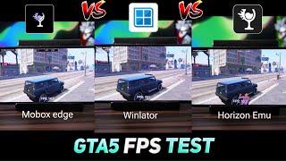 Winlator Vs Horizon Emu Vs Mobox Edge - GTA5 FPS Test - Best Windows Emulator For GTA5