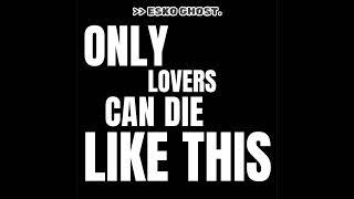 Only lovers can die like this