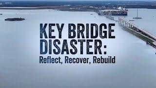 KEY BRIDGE DISASTER: Reflect, Recover, Rebuild | Full Documentary Film 