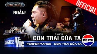 CON TRAI CỦA TA - NGẮN "bộc bạch" cùng huyền thoại làng Rock – Hải Bột | Rap Việt 2024 [Performance]