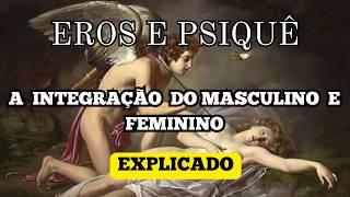 Eros e Psiquê: O Mito que Explica o Crescimento Pessoal, Espiritual  e a Integração do Animus