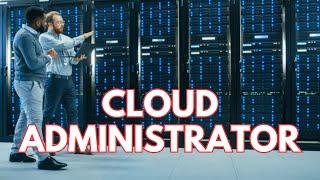 What is a Cloud Administrator?