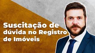 Passo a passo completo da suscitação de dúvida no Registro de Imóveis