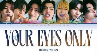 ENHYPEN 엔하이픈 " Your Eyes Only " Lyrics (ColorCoded/ENG/HAN/ROM/가사)
