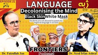 Pakhto | Language | Decolonising the Mind | Black Skin White Mask | Dr. Irfan, Dr. Faizullah Jan |