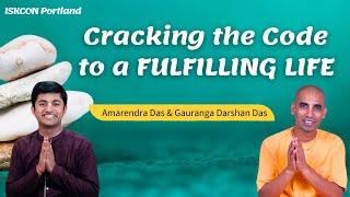 Cracking the Code to a FULFILLING LIFE | Amarendra Das & Gauranga Darshan Das | ISKCON Portland