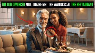 THE OLDEST MILLIONAIRE WENT TO THE RESTAURANT WHERE THE WAITRESS WORKED TO CELEBRATE HIS DIVORCE