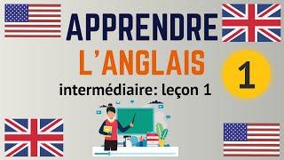 Apprendre l'anglais Intermédiaire leçon 1, niveau B1