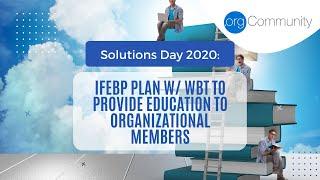 Solutions Day 2020: IFEBP Plans Collaboration w/ WBT to Provide Education to Organizational Members