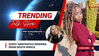 TRENDING Talk Show with Banthatile from South Africa.