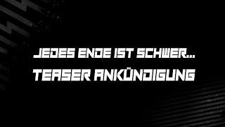 Jedes Ende ist schwer ... - TEASER Ankündigung!