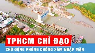 TPHCM và ĐBSCL: Chủ động phòng chống xâm nhập mặn