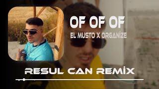 El Musto & Organize - Of Of Of ( Resul Can Remix ) Of Of Of Yine Kafamda Bişey Var Yine