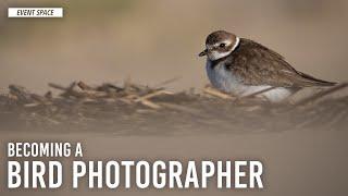 The Journey to Becoming a Bird Photographer: How, When, & Why? | B&H Event Space