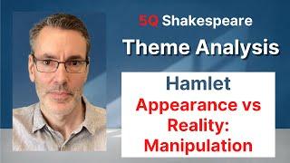 Hamlet Theme Analysis 9: Appearance  vs Reality - Manipulation