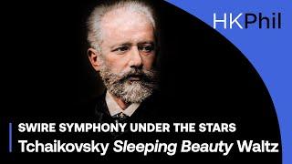 TCHAIKOVSKY Sleeping Beauty Waltz - Swire Symphony Under The Stars 2021 / HK Philharmonic