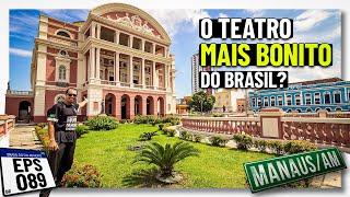 TEATRO AMAZONAS | Um dos MAIS LINDOS do MUNDO | Viagem Brasil do Sul ao Norte Ep. 89