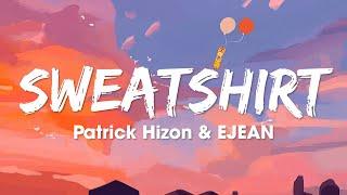 Patrick Hizon & EJEAN - Sweatshirt (Lyrics) | PeePop