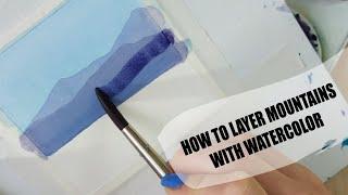 How to Layer Mountains with Watercolor - Simply layer painting!