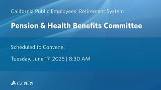 CalPERS Board of Administration | Tuesday, June 17, 2025