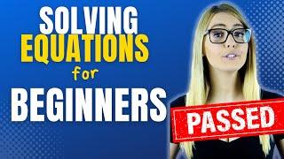 Solving Equations for Beginners  - PreAlgebra and Algebra