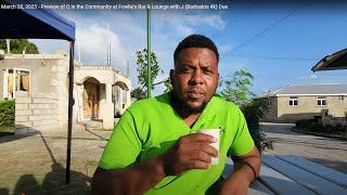 March 26, 2025 - Preview of Q in the Community at Fowlie's Bar & Lounge with J (Barbados 4k) Due