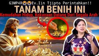 Ev.Iin Tjipto - MENANAM BENIH ! Perkatakan, Alami Kemudahan Hidup! Kekayaan Datang Dari Segala Arah!