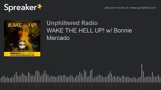 WAKE THE HELL UP! w/ Bonnie Mercado