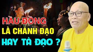 Hầu Đồng Là Chánh Đạo Hay Tà Đạo ? -  Thiền Sư An Lạc Hạnh