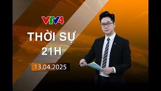 Bản tin thời sự tiếng Việt 21h - 13/04/2025| VTV4