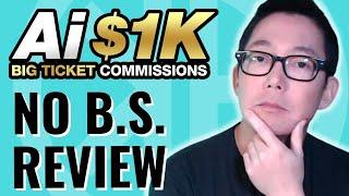  Ai 1K Big Ticket Commissions Review | HONEST OPINION | Glynn Kosky Ai 1K Big Ticket Commissions