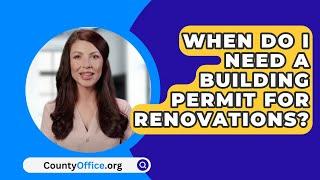 When Do I Need A Building Permit For Renovations? - CountyOffice.org