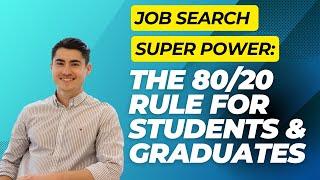 Job Search Super Power: The 80/20 Rule for Students & Graduates