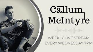 Callum McIntyre - Weekly Wednesday Live Stream [2021]