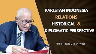 Pakistan Indonesia Relations| Historical & Diplomatic Perspective | Amb (R) Tariq Osman Hyder