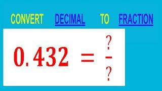 CONVERT    DECIMAL     0.432 =  ?/?        TO     FRACTION