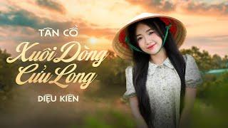 TÂN CỔ XUÔI DÒNG CỬU LONG | DIỆU KIÊN - OFFICIAL MV