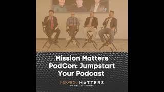 Mission Matters PodCon: Jumpstart Your Podcast