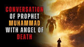 THE FINAL MOMENTS OF Prophet Muhammad ﷺ | The CONVERSATION with Angel Azrael