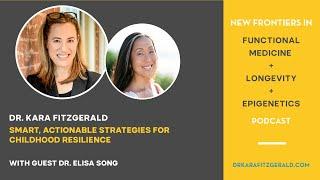 Smart, Actionable Strategies for Childhood Resilience, with Dr. Elisa Song