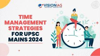 Time Management Strategies for UPSC Mains 2024