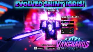 SHOWCASING EVOLVED SHINY MONARCH IGRIS SECRET IS INSANE! ANIME VANGUARDS