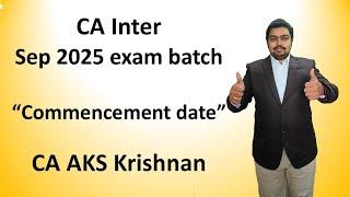 CA Inter Sep 25 Batch commencing date and few clarifications