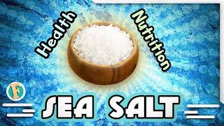 Here is quick facts about sea salt nutrition and benefits