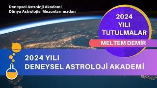 2024 YILI TUTULMALAR - MELTEM DEMİR | Deneysel Astroloji Akademi